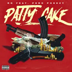 Patty Cake - Single (feat. Perc Pheezy) - Single by RO album reviews, ratings, credits