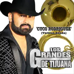 Cuco Rodriguez (Version Banda) by Los Grandes De Tijuana album reviews, ratings, credits
