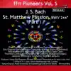 Ffrr Pioneers, Vol. 5: J. S. Bach - St. Matthew Passion, BWV 244, Pt. 1 album lyrics, reviews, download