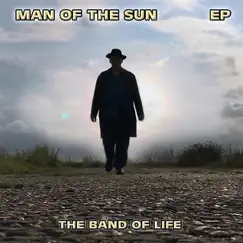Man of the Sun EP by The Band of Life album reviews, ratings, credits