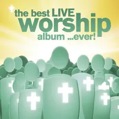 The Best Live Worship Album...Ever! by Various Artists album reviews, ratings, credits