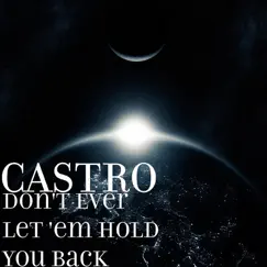 Don't Ever Let 'em Hold You Back - Single by Castro & Kristen album reviews, ratings, credits