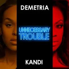 Unnecessary Trouble (feat. Kandi) - Single by Demetria McKinney album reviews, ratings, credits