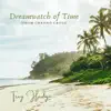 Dreamwatch of Time (From "Chrono Cross") [feat. Ian Martyn & Bijan Bryan Eghtesady] - Single album lyrics, reviews, download