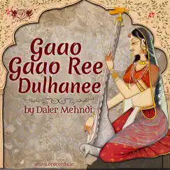 Gaao Gaao Ree Dulhanee - Single by Daler Mehndi album reviews, ratings, credits