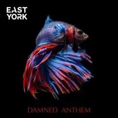 Damned Anthem - Single by East York album reviews, ratings, credits