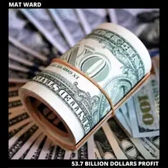 53.7 Billion Dollars Profit - Single by Mat Ward album reviews, ratings, credits