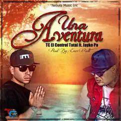 Una Aventura (feat. Jayko Pa) - Single by TC El Control Total album reviews, ratings, credits