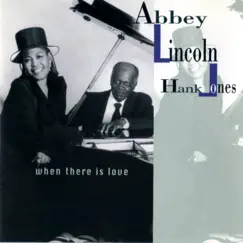 When There Is Love by Abbey Lincoln & Hank Jones album reviews, ratings, credits