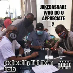 WHO DO U Appreciate 2 - Single by JakeDaSnake album reviews, ratings, credits