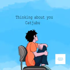 Thinking About You - Single by Catjubu album reviews, ratings, credits
