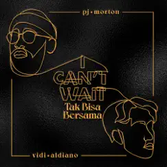 I Can't Wait x Tak Bisa Bersama - Single by PJ Morton & Vidi Aldiano album reviews, ratings, credits