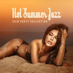 Hot Summer Jazz: 2018 Party Collection, Deep Relaxation del Mar, Chill Jazz Lounge, Bossa Party Time by Jazz Erotic Lounge Collective & Amazing Chill Out Jazz Paradise album reviews, ratings, credits