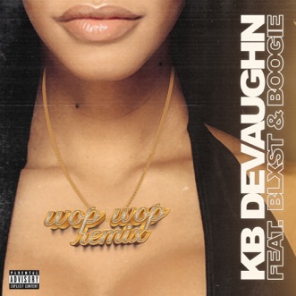 Wop Wop (Remix) [feat. Blxst & Boogie] by KB Devaughn song lyrics, reviews, ratings, credits