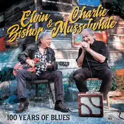 100 Years of Blues by Elvin Bishop & Charlie Musselwhite, Elvin Bishop & Charlie Mussewhite album reviews, ratings, credits