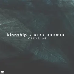 Carve Me - Single by Kinnship & Nick Brewer album reviews, ratings, credits