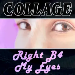 Right B4 My Eyes (Remixes) - EP by Collage album reviews, ratings, credits