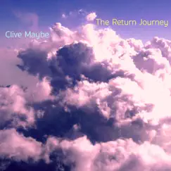 The Return Journey by Clive Maybe album reviews, ratings, credits