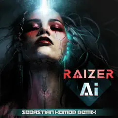 A.I. (Sebastian Komor Remix) - Single by Raizer album reviews, ratings, credits