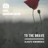 To the Brave (Always Remembered) [feat. Scottish Force] - Single album lyrics, reviews, download