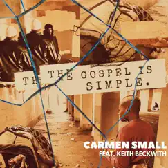 The Gospel is Simple (feat. Keith Beckwith) - Single by Carmen Small album reviews, ratings, credits