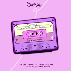 Sueltalo (feat. Valen Reigada) - Single by De Los Santo$ album reviews, ratings, credits