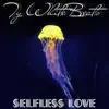 Selfless Love - Single album lyrics, reviews, download