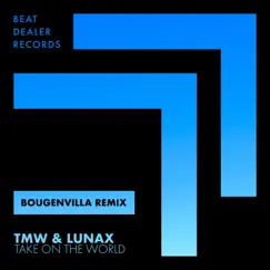Take on the World (Bougenvilla Remix) - Single by TMW, LUNAX & Bougenvilla album reviews, ratings, credits