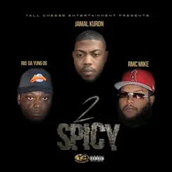 2 Spicy - Single by Jamal Kuron, RMC Mike & Rio Da Yung Og album reviews, ratings, credits