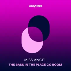 The Bass in the place go Boom - Single by Miss Angel album reviews, ratings, credits