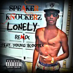 Lonely (Remix) [feat. Young Scooter] - Single by Speaker Knockerz album reviews, ratings, credits
