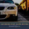 Car Engine Start Idling Revving Sound Effects - Single album lyrics, reviews, download