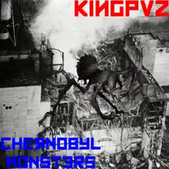Chernobyl Monsters - Single by Kingpvz album reviews, ratings, credits
