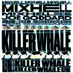 Killer Whale (feat. Joe Goddard) - Single by Mixhell album reviews, ratings, credits