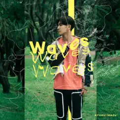 Waves - Single by Ayumu Imazu album reviews, ratings, credits