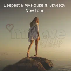 New Land (feat. Skveezy) - Single by Deepest & AMHouse album reviews, ratings, credits