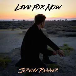Live for Now by Jeremy Renner album reviews, ratings, credits