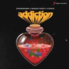 Addiction - Single by UpsideDown, Iconyk & Raashi Sood album reviews, ratings, credits