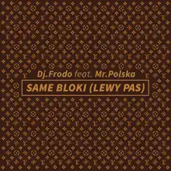 Same Bloki (Lewy Pas) Song Lyrics