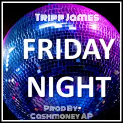 Friday Night - Single by Tripp James album reviews, ratings, credits