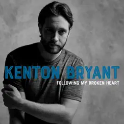 Following My Broken Heart - Single by Kenton Bryant album reviews, ratings, credits