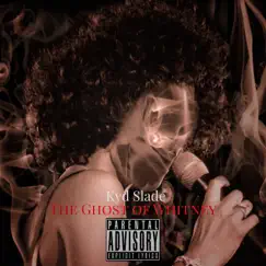 The Ghost of Whitney by Kyd Slade album reviews, ratings, credits