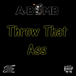 Throw That Ass - Single by A-Bomb album reviews, ratings, credits