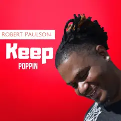 Keep Poppin' - Single by Robert Paulson album reviews, ratings, credits