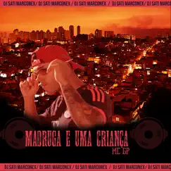 Madruga é uma Criança (feat. Dj Erick Bernado & DJ sati Marconex) - Single by Mc GP album reviews, ratings, credits
