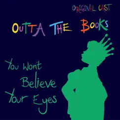You Won't Believe Your Eyes (Original Cast) - Single by Outta The Books album reviews, ratings, credits