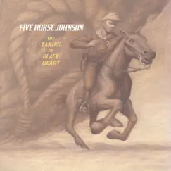 The Taking of Black Heart by Five Horse Johnson album reviews, ratings, credits