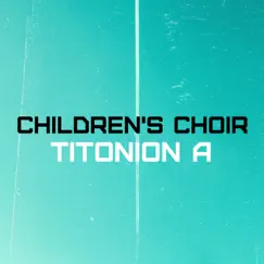 Children's Choir - Single by Titonion A album reviews, ratings, credits