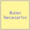 Males Necesarios (feat. Zen Hattori, Truco AML & Tapias Tamayo) - Single album lyrics, reviews, download