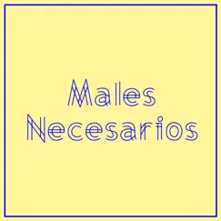 Males Necesarios (feat. Zen Hattori, Truco AML & Tapias Tamayo) Song Lyrics